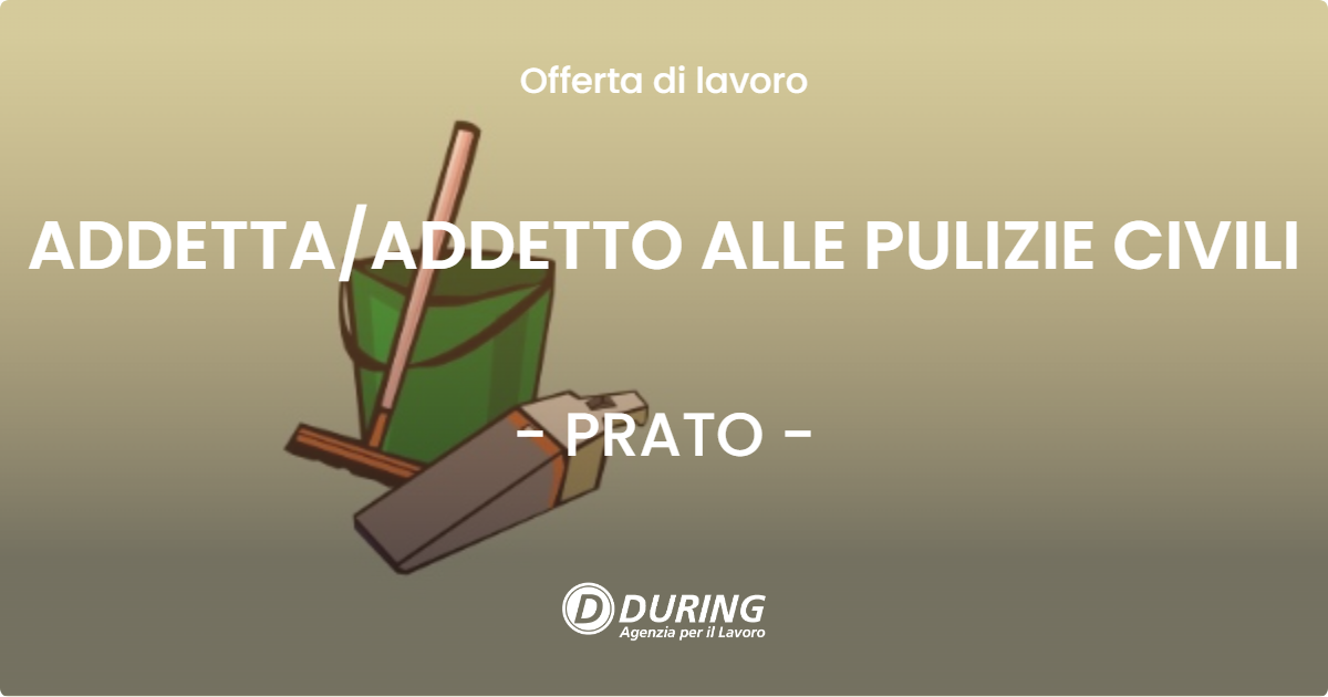 OFFERTA LAVORO - ADDETTA/ADDETTO ALLE PULIZIE CIVILI - PRATO (PO)