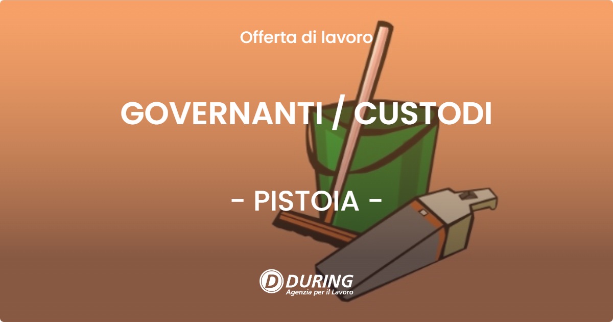 OFFERTA LAVORO - GOVERNANTI / CUSTODI - PISTOIA (PT)