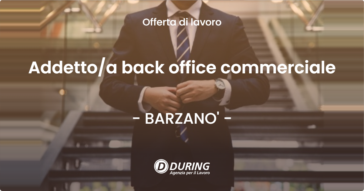 OFFERTA LAVORO - Addettoa back office commerciale - BARZANO'