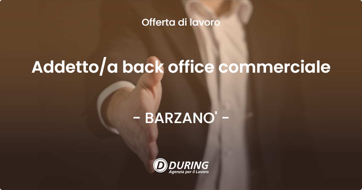 OFFERTA LAVORO - Addetto/a back office commerciale - BARZANO' (LC)