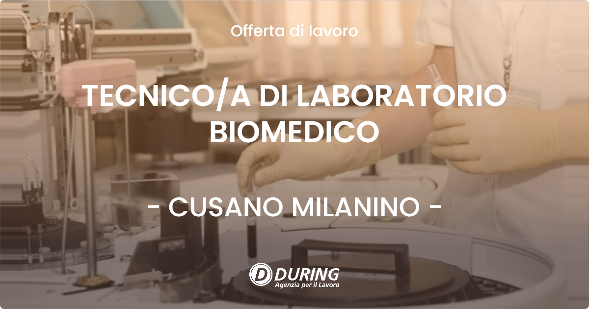 OFFERTA LAVORO - TECNICO/A DI LABORATORIO BIOMEDICO - CUSANO MILANINO (MI)