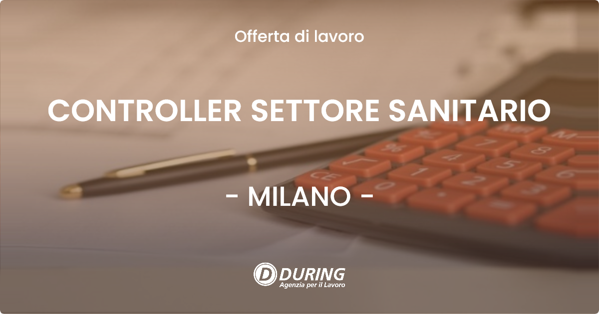 OFFERTA LAVORO - CONTROLLER SETTORE SANITARIO - MILANO (MI)