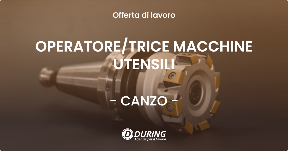 OFFERTA LAVORO - OPERATORE/TRICE MACCHINE UTENSILI - CANZO (CO)