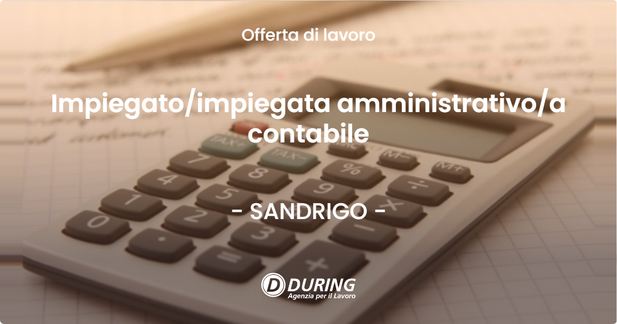 OFFERTA LAVORO - Impiegato/impiegata amministrativo/a contabile - SANDRIGO (VI)