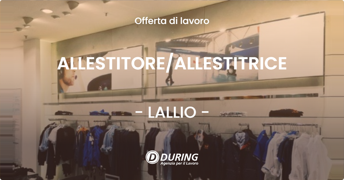 OFFERTA LAVORO - ALLESTITORE/ALLESTITRICE - LALLIO (BG)