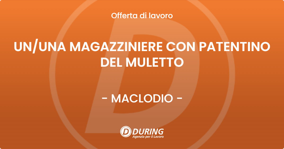 OFFERTA LAVORO - UN/UNA MAGAZZINIERE CON PATENTINO DEL MULETTO - MACLODIO (BS)