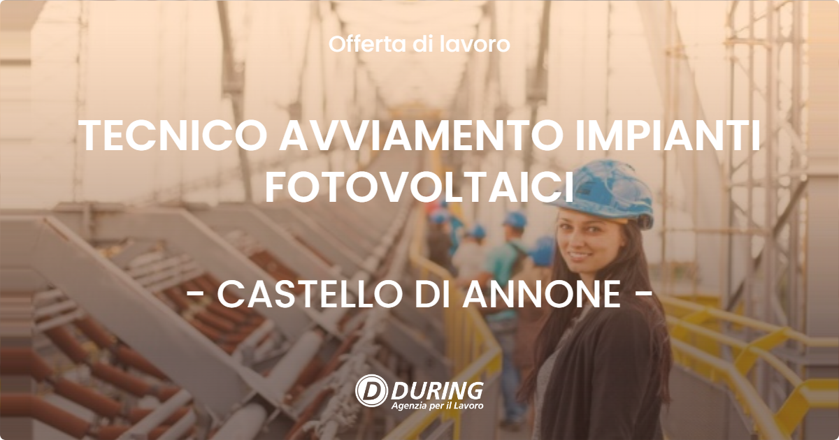 OFFERTA LAVORO - TECNICO AVVIAMENTO IMPIANTI FOTOVOLTAICI - CASTELLO DI ANNONE (AT)