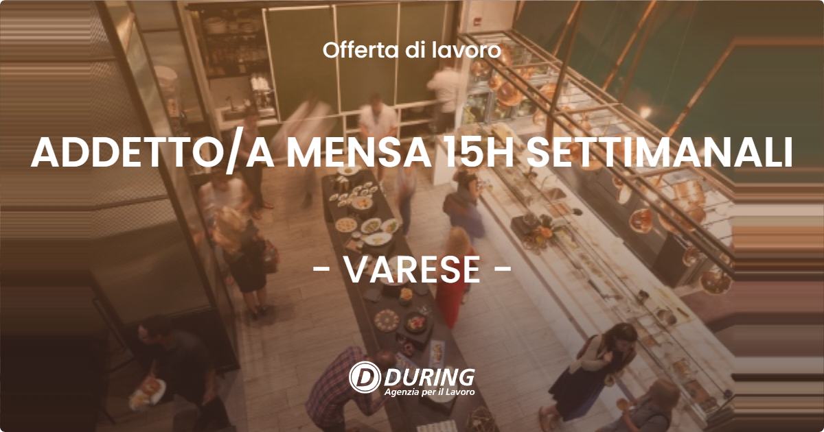 OFFERTA LAVORO - ADDETTO/A MENSA 15H SETTIMANALI - VARESE (VA)