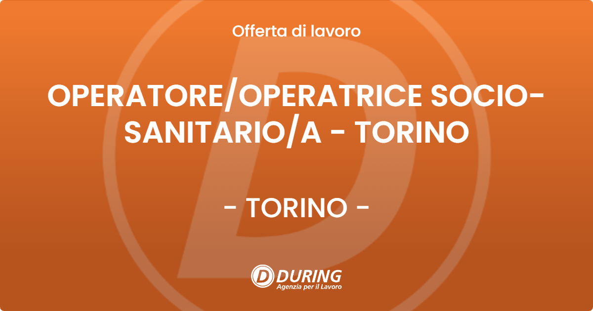 OFFERTA LAVORO - OPERATOREOPERATRICE SOCIO-SANITARIOA - TORINO - TORINO