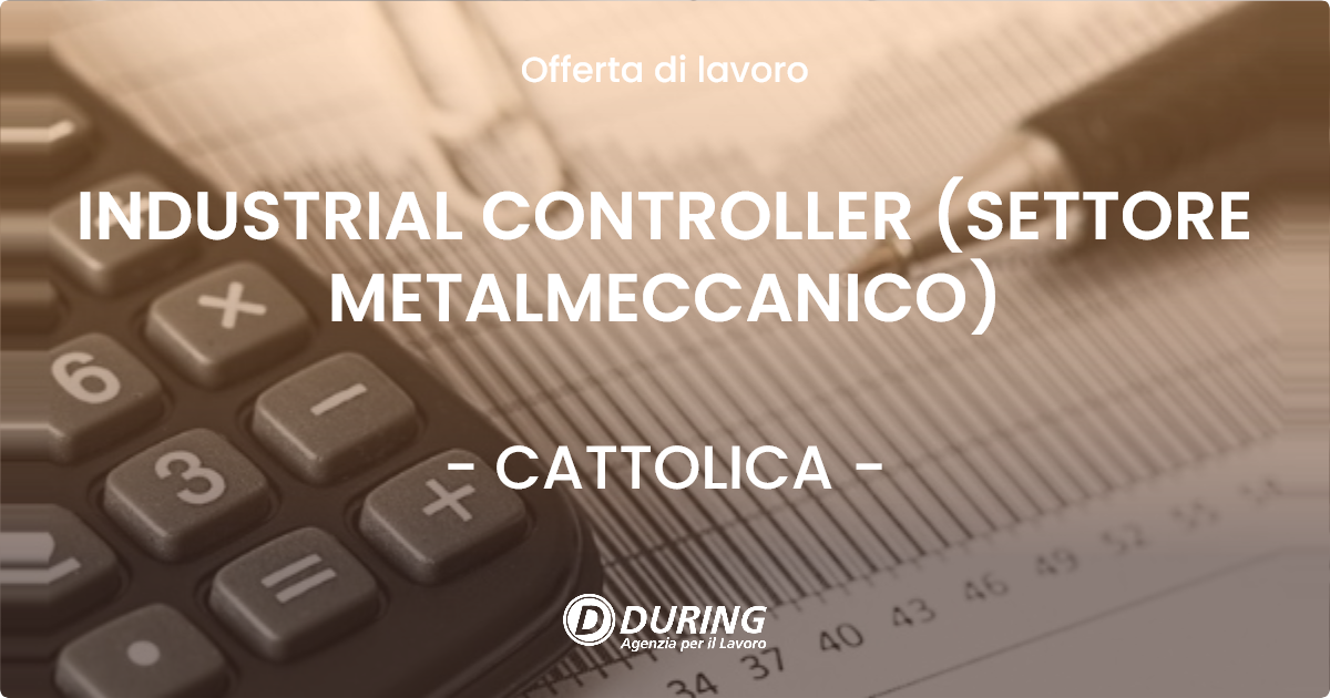 OFFERTA LAVORO - INDUSTRIAL CONTROLLER (SETTORE METALMECCANICO) - CATTOLICA (RN)