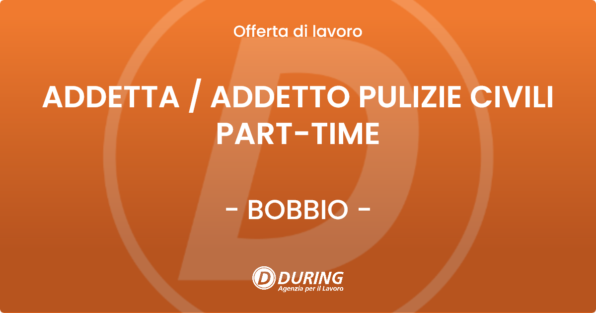 OFFERTA LAVORO - ADDETTA / ADDETTO PULIZIE CIVILI PART-TIME - BOBBIO (PC)