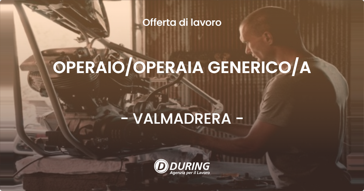 OFFERTA LAVORO - OPERAIOOPERAIA GENERICOA - VALMADRERA