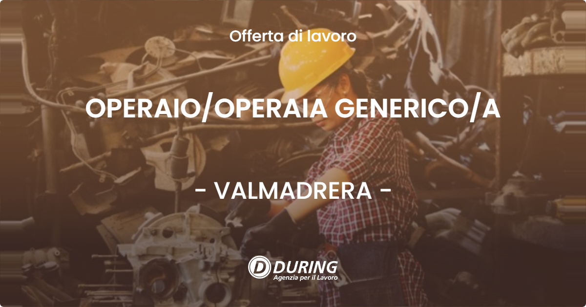 OFFERTA LAVORO - OPERAIOOPERAIA GENERICOA - VALMADRERA