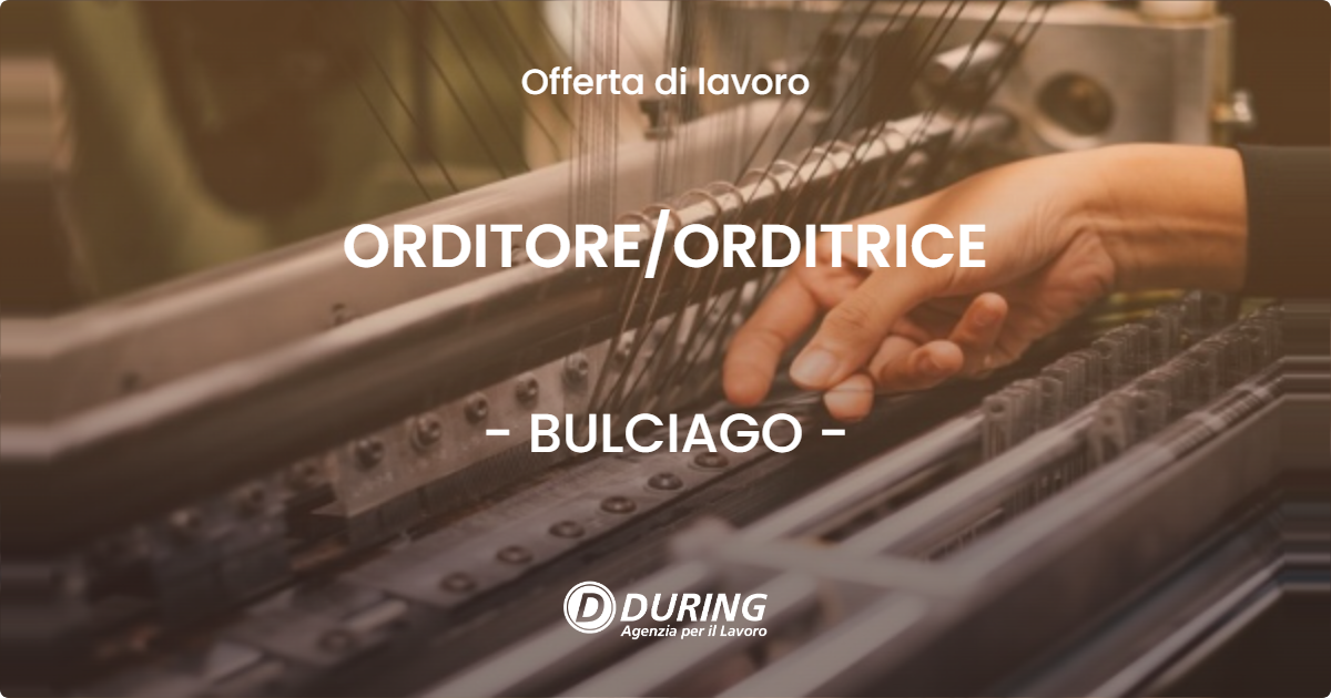 OFFERTA LAVORO - ORDITOREORDITRICE - BULCIAGO