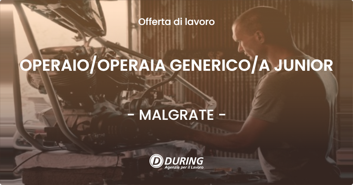 OFFERTA LAVORO - OPERAIOOPERAIA GENERICOA JUNIOR - MALGRATE