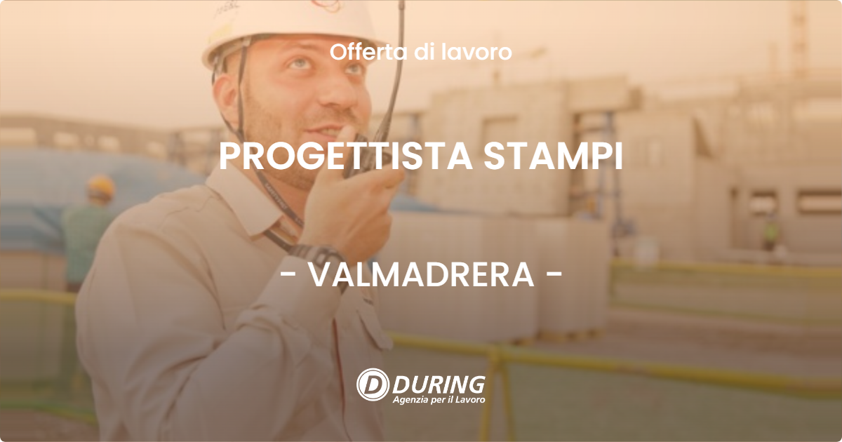 OFFERTA LAVORO - PROGETTISTA STAMPI - VALMADRERA
