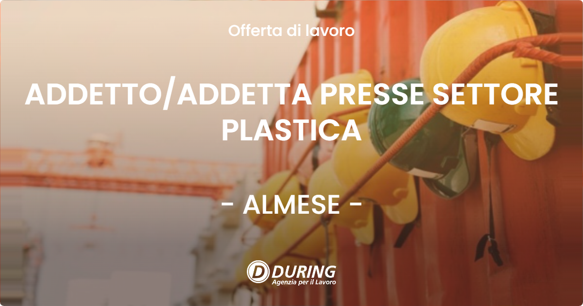 OFFERTA LAVORO - ADDETTOADDETTA PRESSE SETTORE PLASTICA - ALMESE