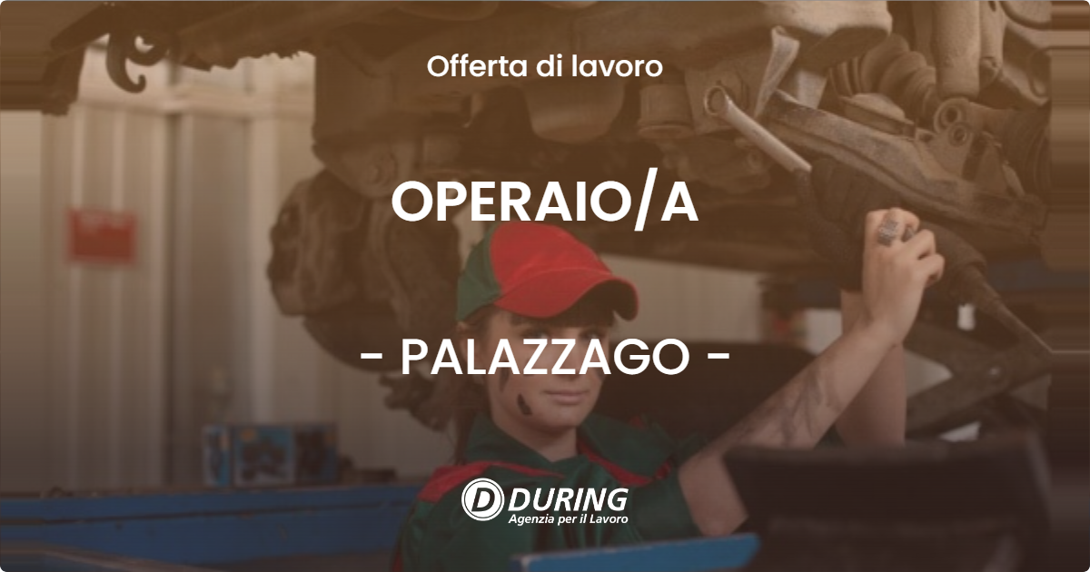 OFFERTA LAVORO - OPERAIO/A - PALAZZAGO (BG)