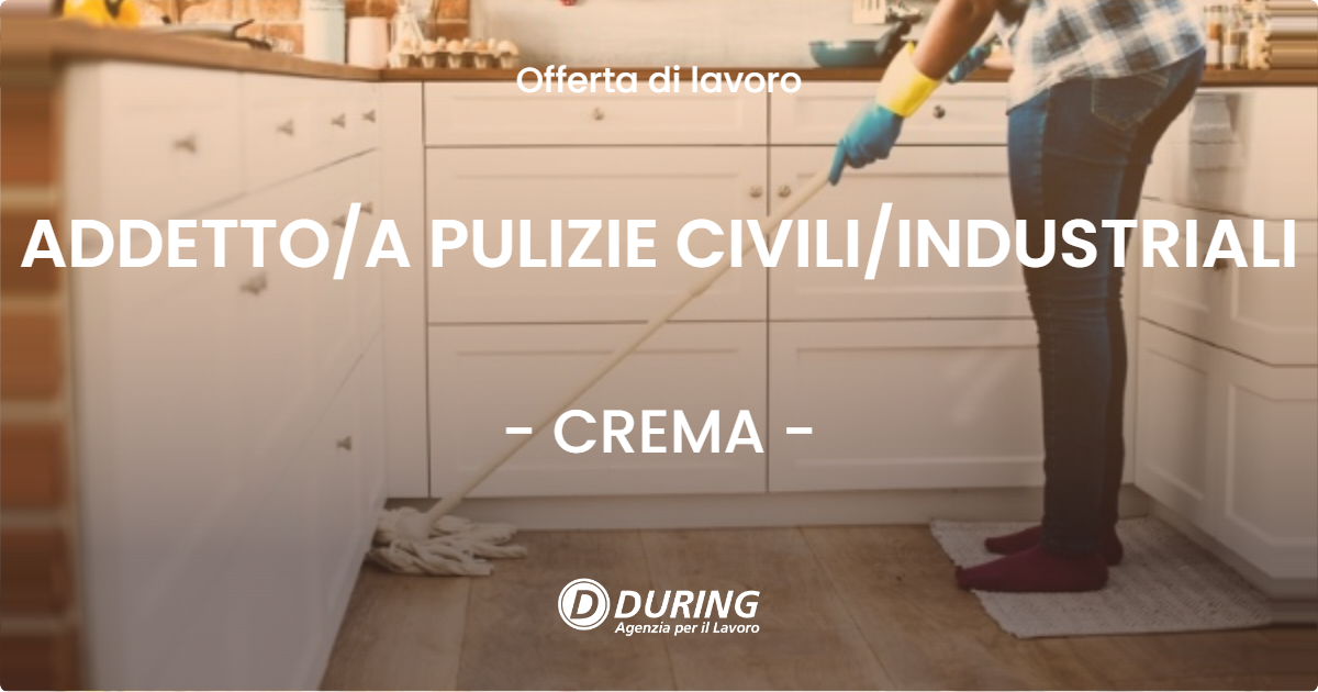OFFERTA LAVORO - ADDETTO/A PULIZIE CIVILI/INDUSTRIALI - CREMA (CR)