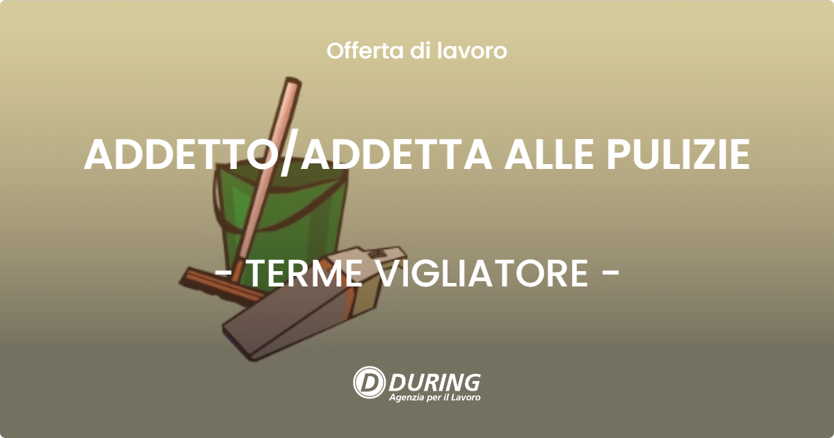 OFFERTA LAVORO - ADDETTOADDETTA ALLE PULIZIE - TERME VIGLIATORE