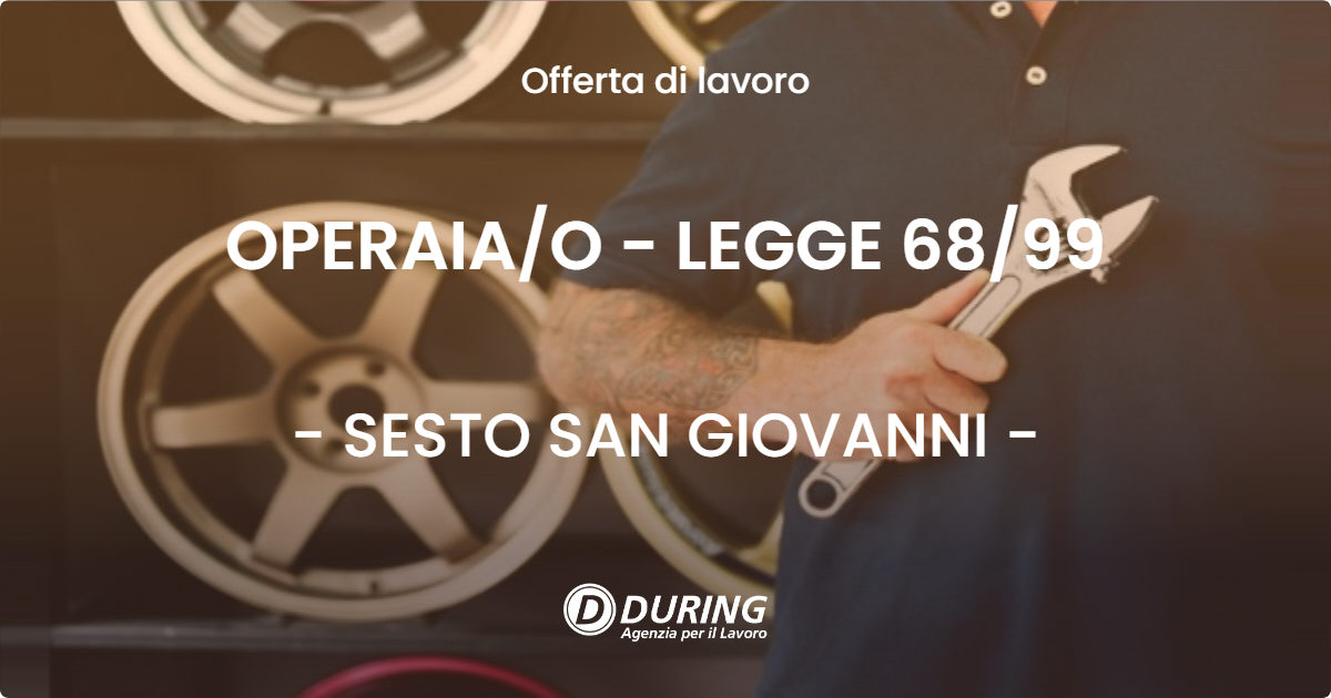 OFFERTA LAVORO - OPERAIAO - LEGGE 6899 - SESTO SAN GIOVANNI