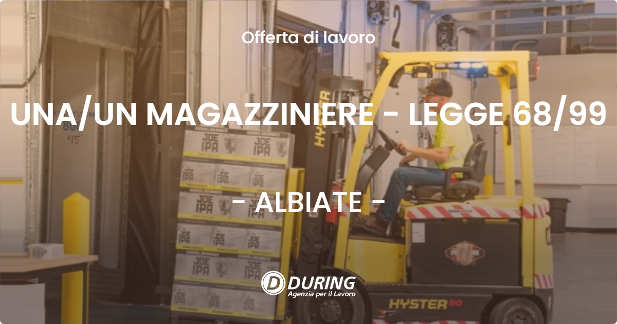 OFFERTA LAVORO - UNAUN  MAGAZZINIERE - LEGGE 6899 - ALBIATE
