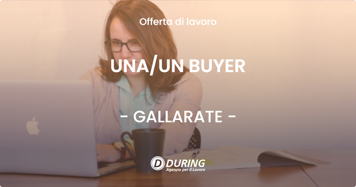 OFFERTA LAVORO - UNA/UN BUYER - GALLARATE (VA)