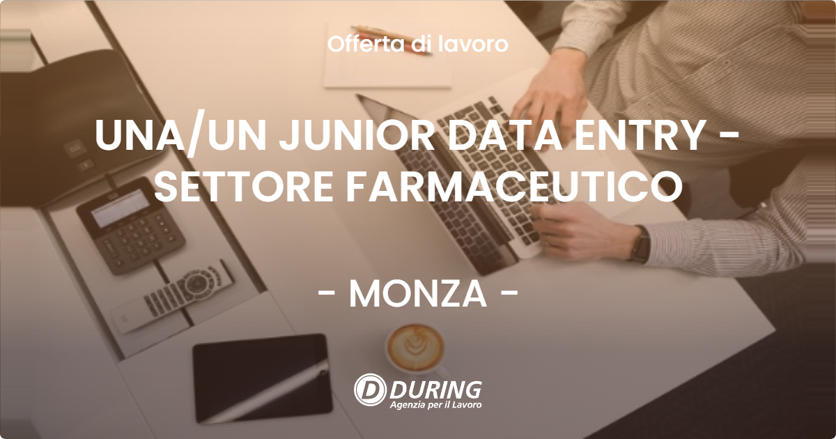 OFFERTA LAVORO - UNA/UN JUNIOR DATA ENTRY - SETTORE FARMACEUTICO - MONZA (MB)