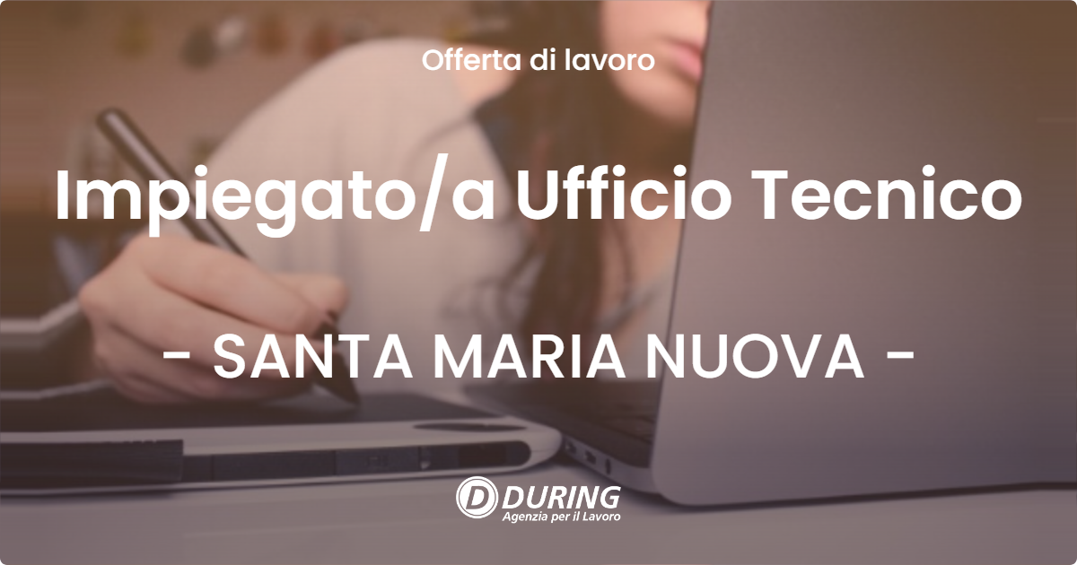 OFFERTA LAVORO - Impiegatoa Ufficio Tecnico - SANTA MARIA NUOVA