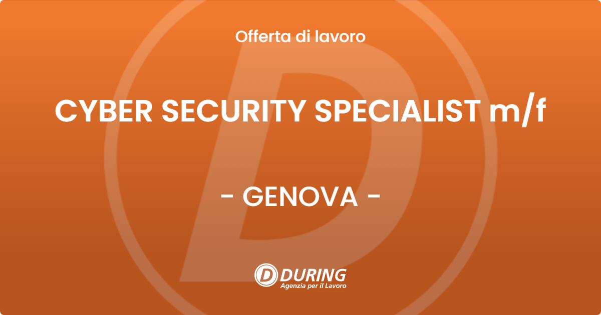 OFFERTA LAVORO - CYBER SECURITY SPECIALIST m/f - GENOVA (GE)
