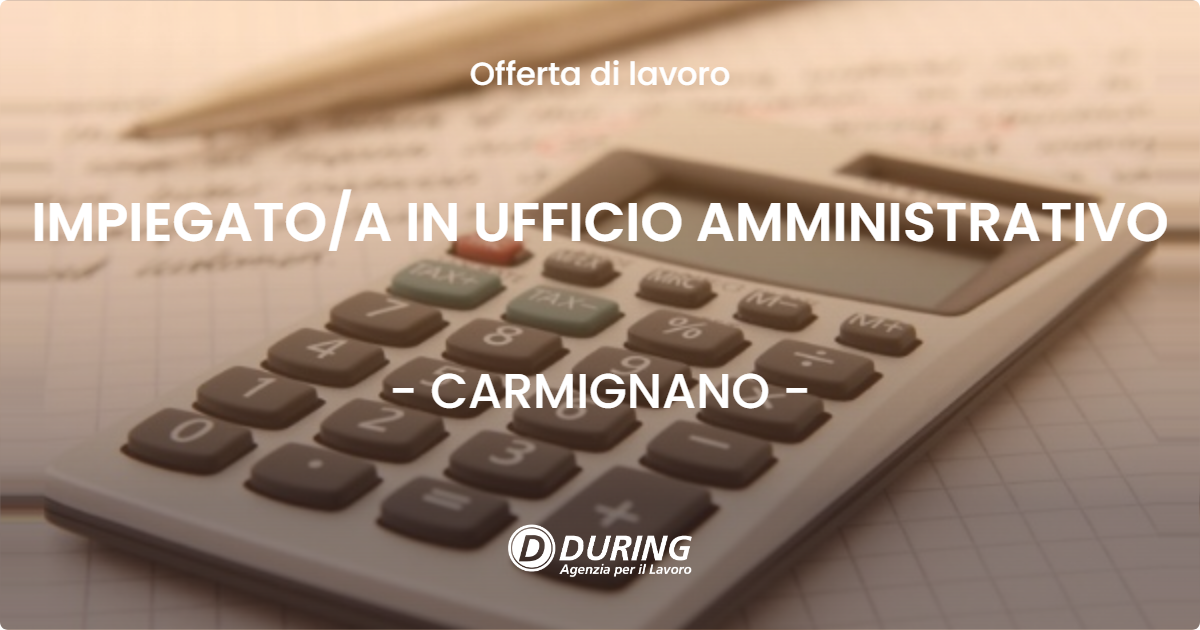 OFFERTA LAVORO - IMPIEGATO/A IN UFFICIO AMMINISTRATIVO - CARMIGNANO (PO)