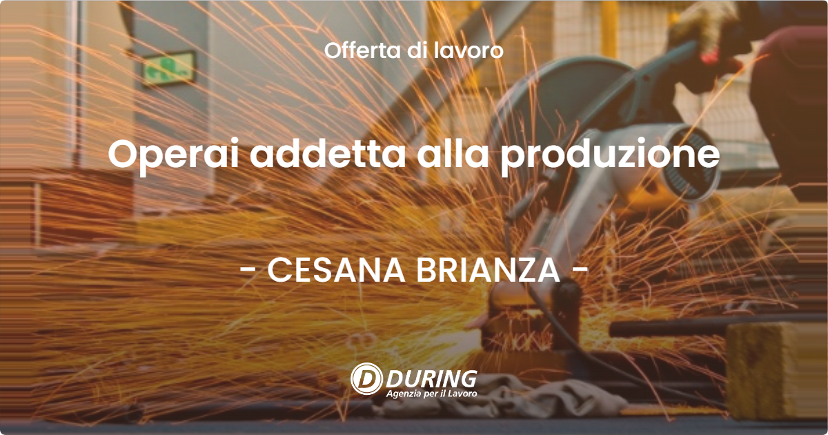 OFFERTA LAVORO - Operai addetta alla produzione - CESANA BRIANZA