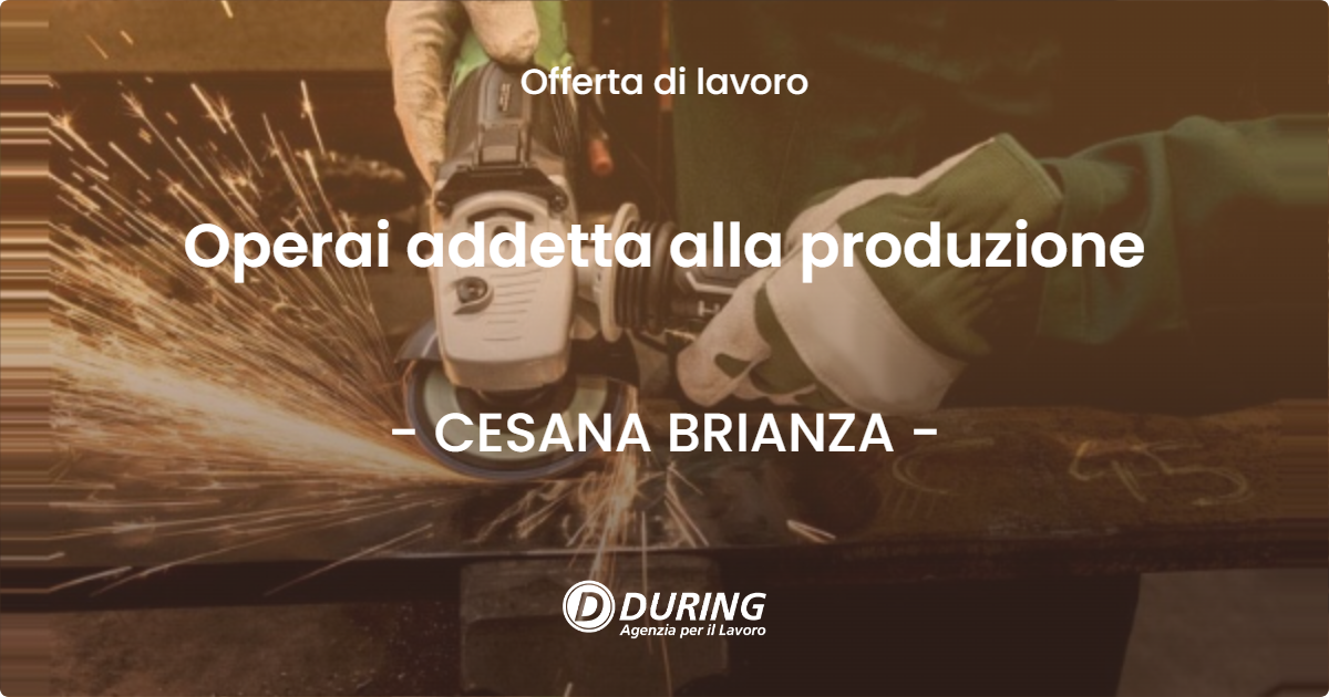 OFFERTA LAVORO - Operai addetta alla produzione - CESANA BRIANZA
