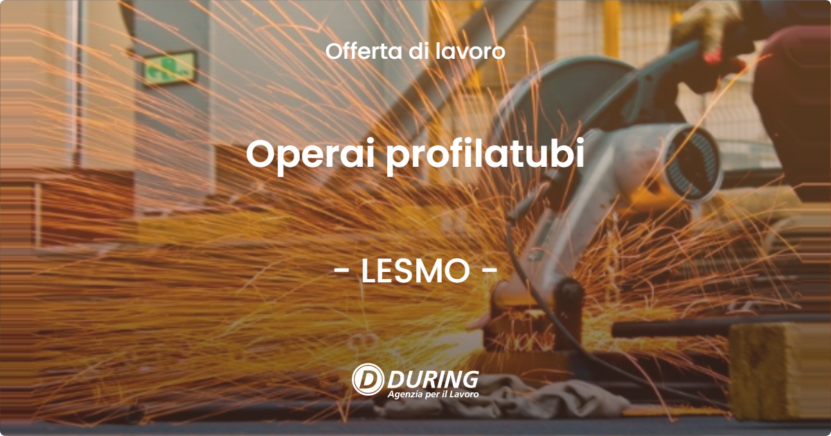 OFFERTA LAVORO - Operai profilatubi - LESMO (MB)