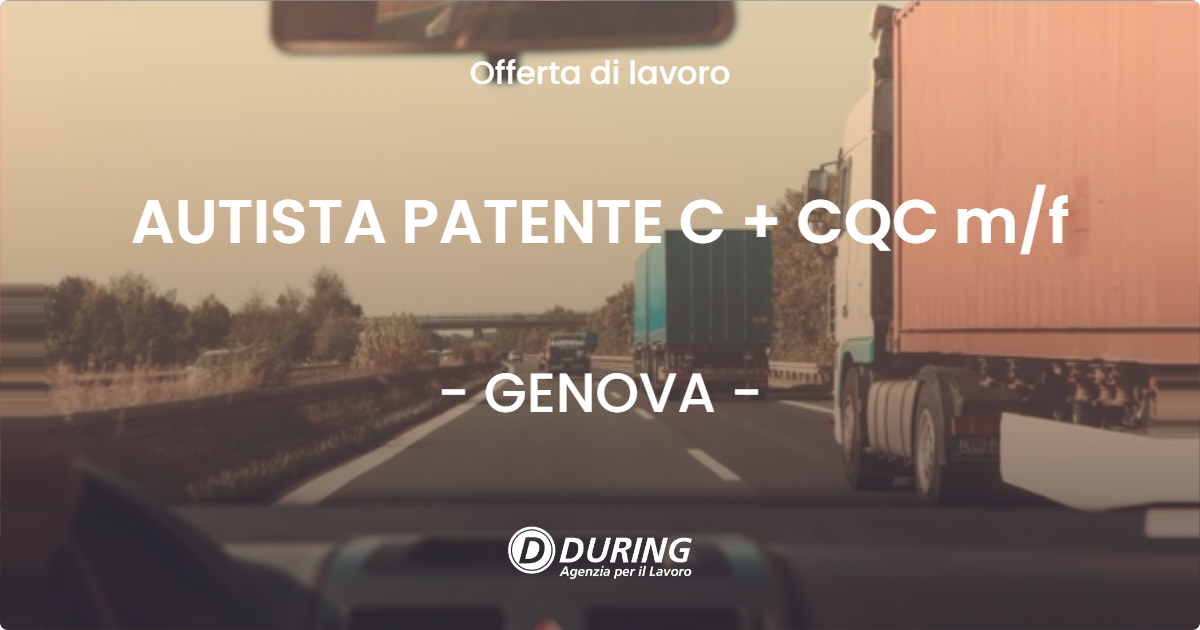 OFFERTA LAVORO - AUTISTA PATENTE C + CQC m/f - GENOVA (GE)