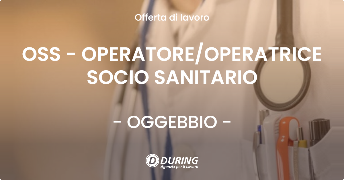 OFFERTA LAVORO - OSS - OPERATOREOPERATRICE SOCIO SANITARIO - OGGEBBIO