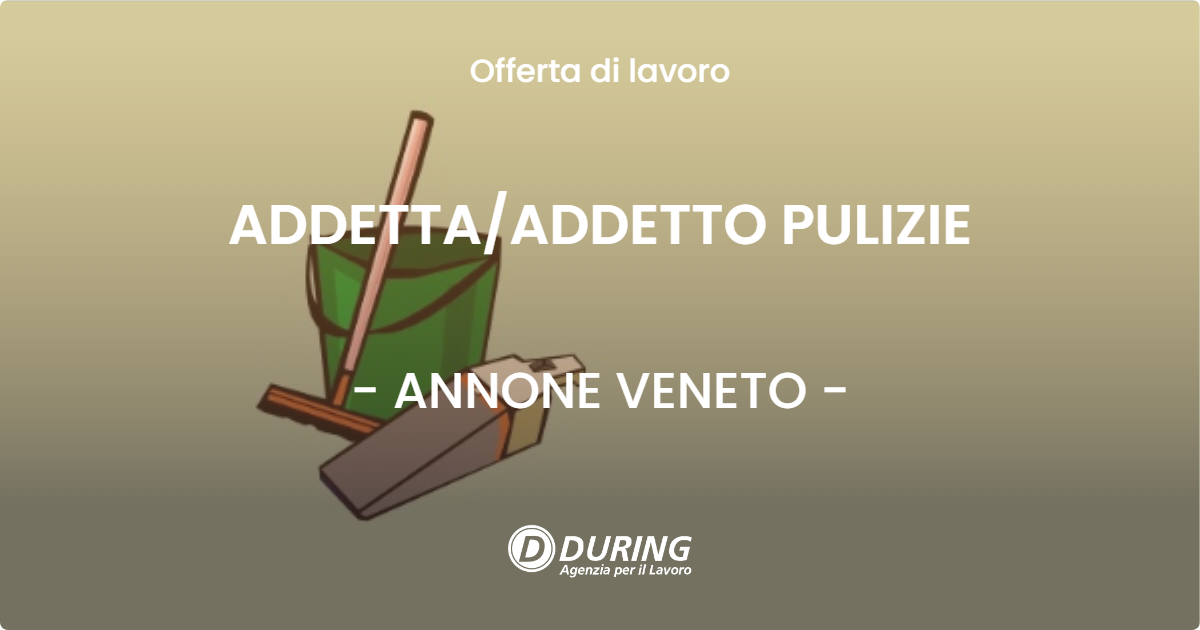 OFFERTA LAVORO - ADDETTA/ADDETTO PULIZIE - ANNONE VENETO (VE)