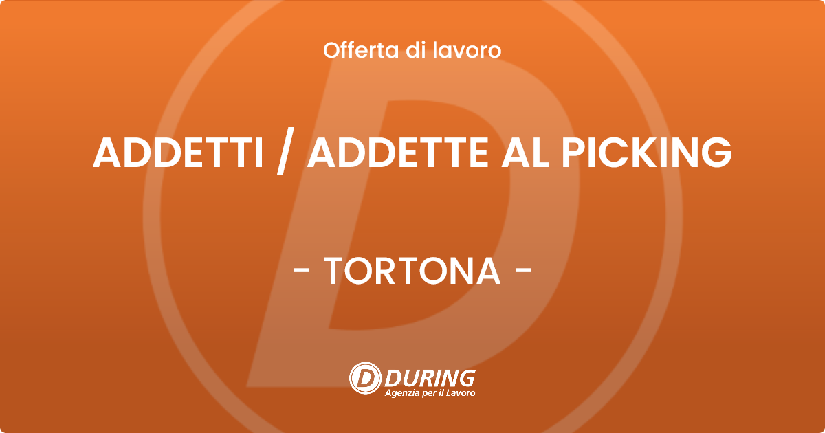 OFFERTA LAVORO - ADDETTI  ADDETTE AL PICKING - TORTONA