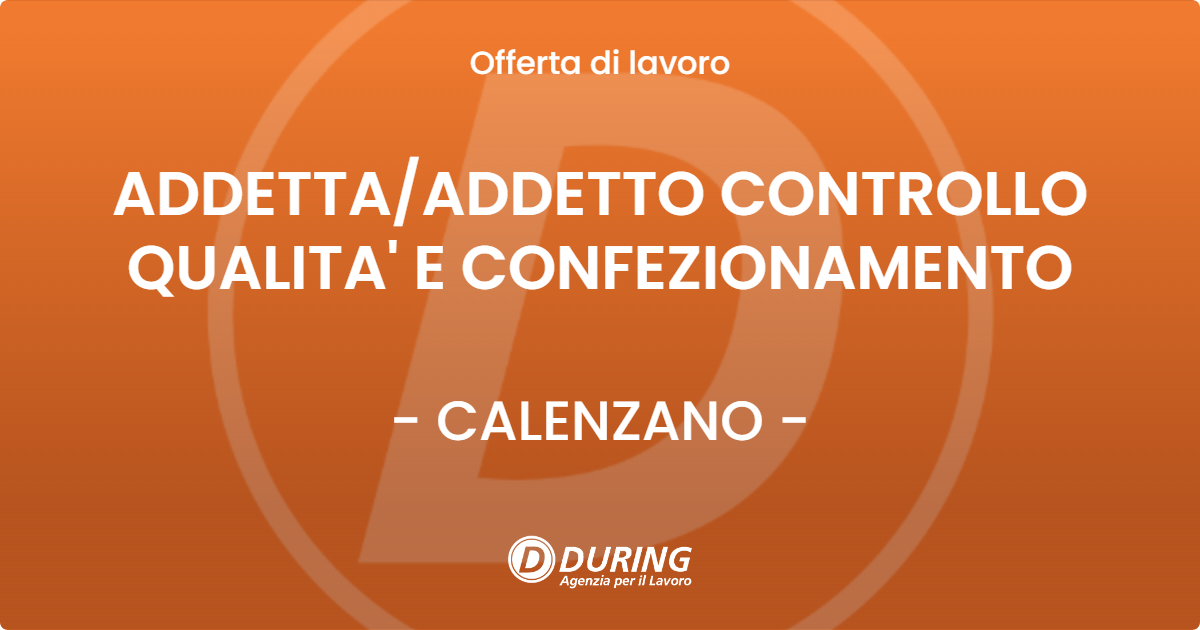 OFFERTA LAVORO - ADDETTAADDETTO CONTROLLO QUALITA' E CONFEZIONAMENTO - CALENZANO