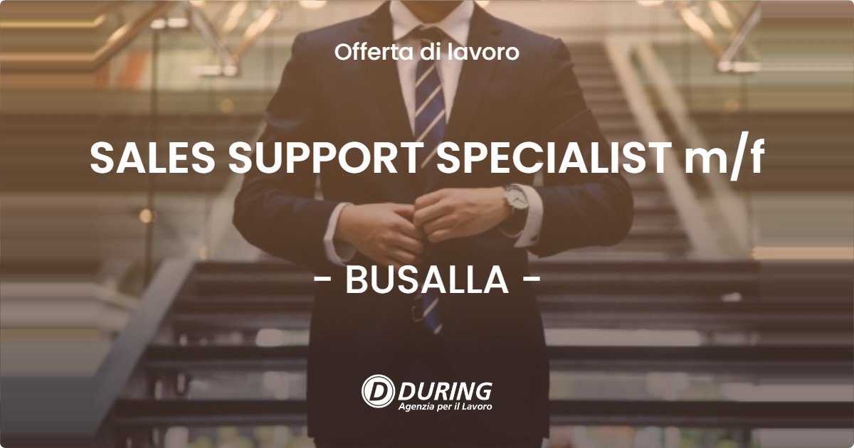 OFFERTA LAVORO - SALES SUPPORT SPECIALIST m/f - BUSALLA (GE)