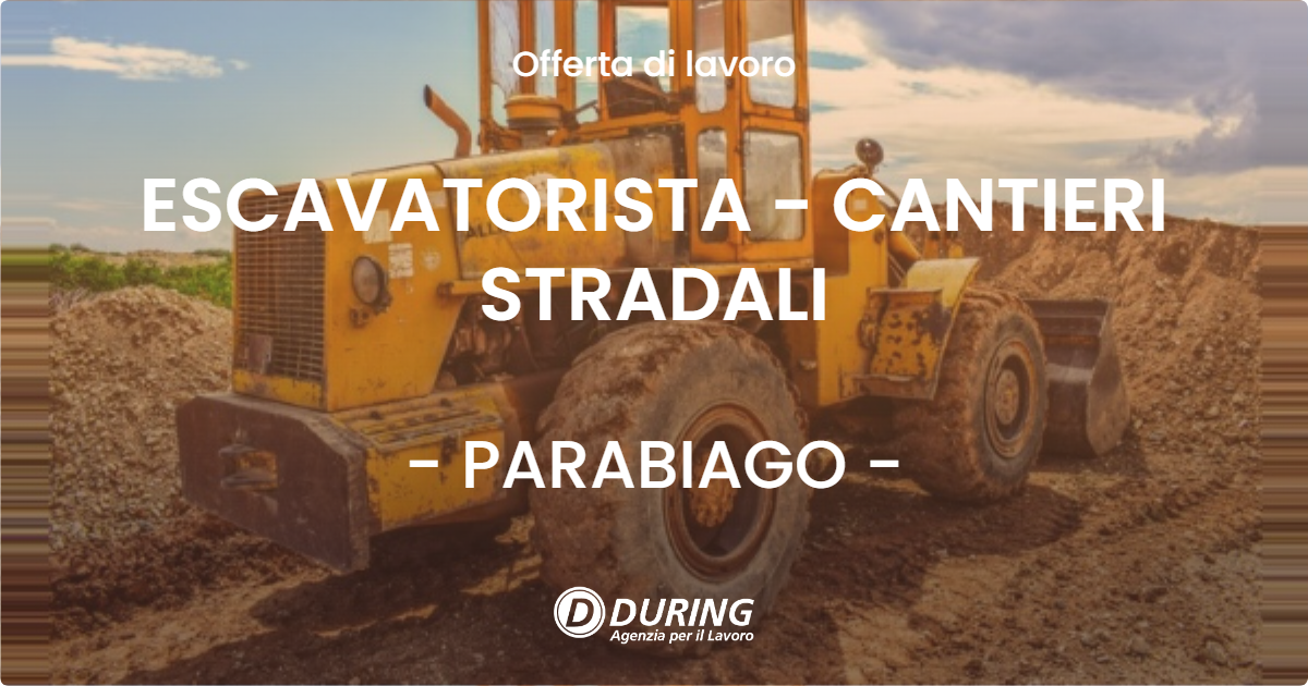 OFFERTA LAVORO - ESCAVATORISTA - CANTIERI STRADALI - PARABIAGO (MI)