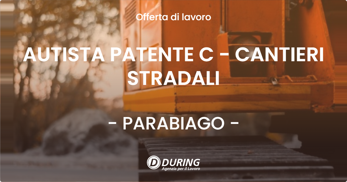 OFFERTA LAVORO - AUTISTA PATENTE C - CANTIERI STRADALI - PARABIAGO (MI)