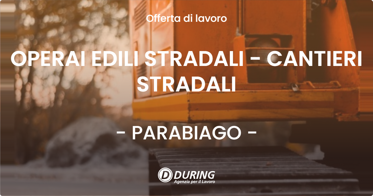 OFFERTA LAVORO - OPERAI EDILI STRADALI - CANTIERI STRADALI - PARABIAGO (MI)