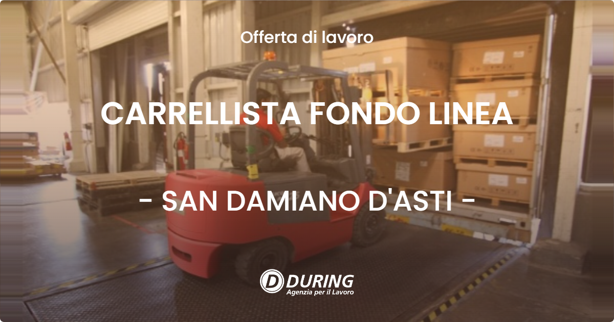 OFFERTA LAVORO - CARRELLISTA FONDO LINEA - SAN DAMIANO D'ASTI (AT)