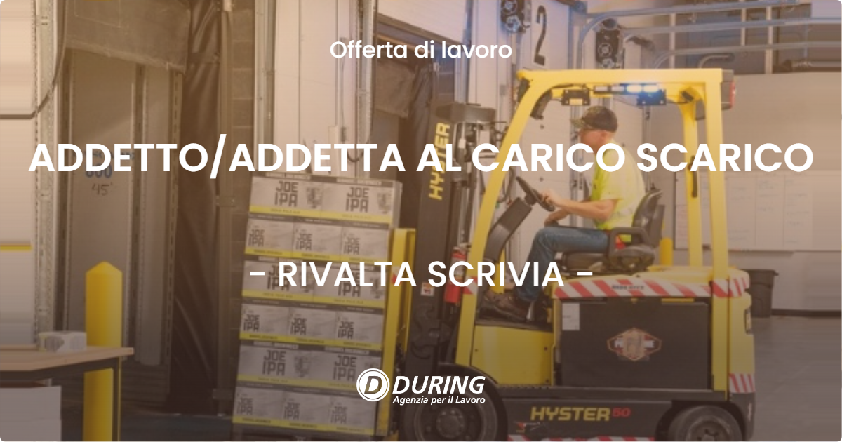 OFFERTA LAVORO - ADDETTO/ADDETTA AL CARICO SCARICO - RIVALTA SCRIVIA (AL)