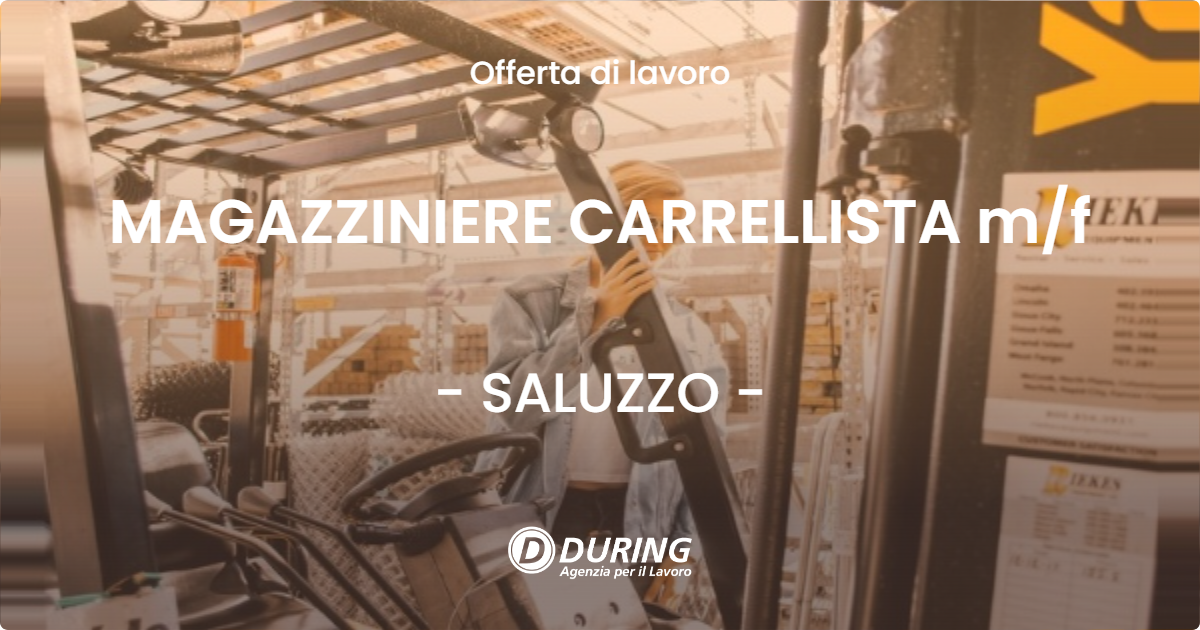 OFFERTA LAVORO - MAGAZZINIERE CARRELLISTA m/f - SALUZZO (CN)