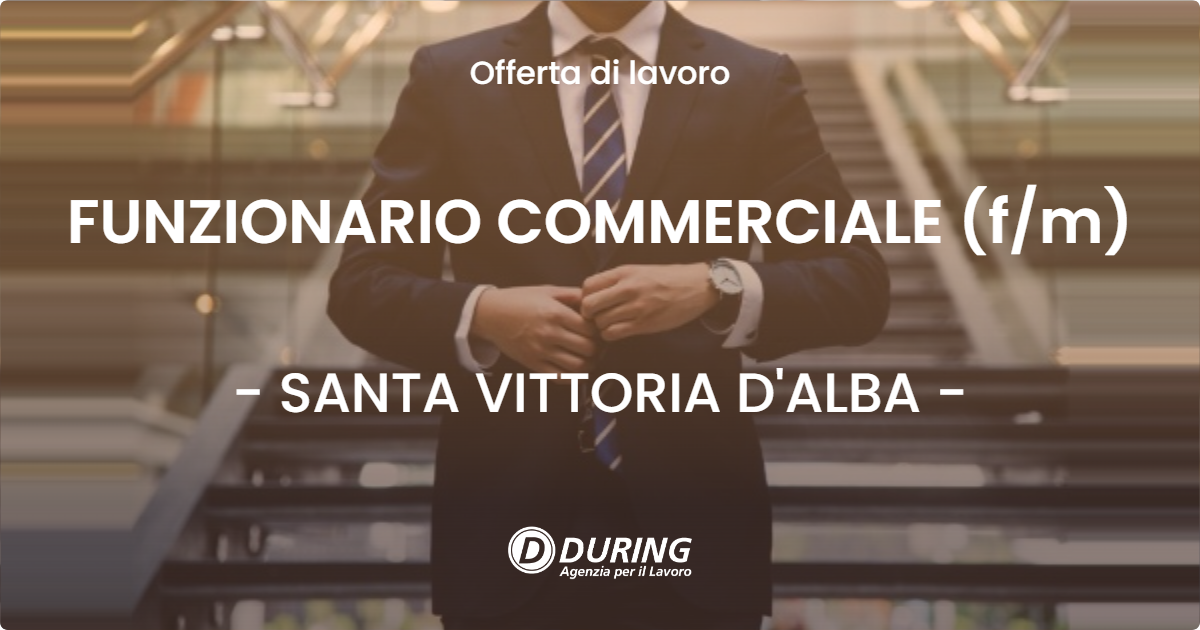 OFFERTA LAVORO - FUNZIONARIO COMMERCIALE (f/m) - SANTA VITTORIA D'ALBA (CN)