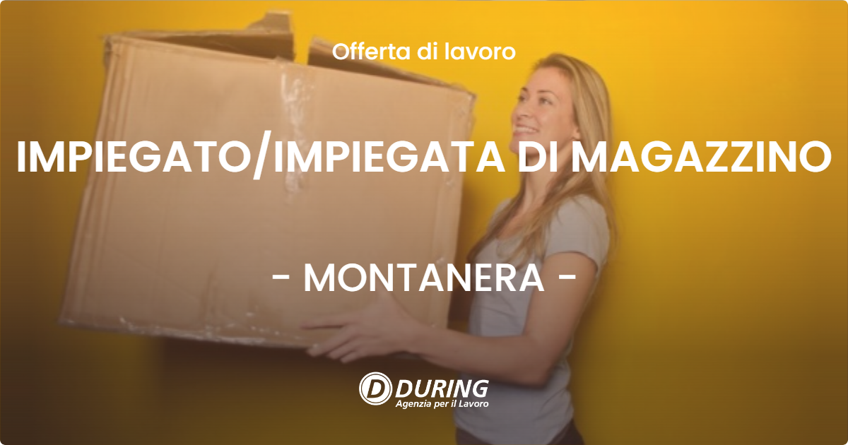 OFFERTA LAVORO - IMPIEGATO/IMPIEGATA DI MAGAZZINO - MONTANERA (CN)