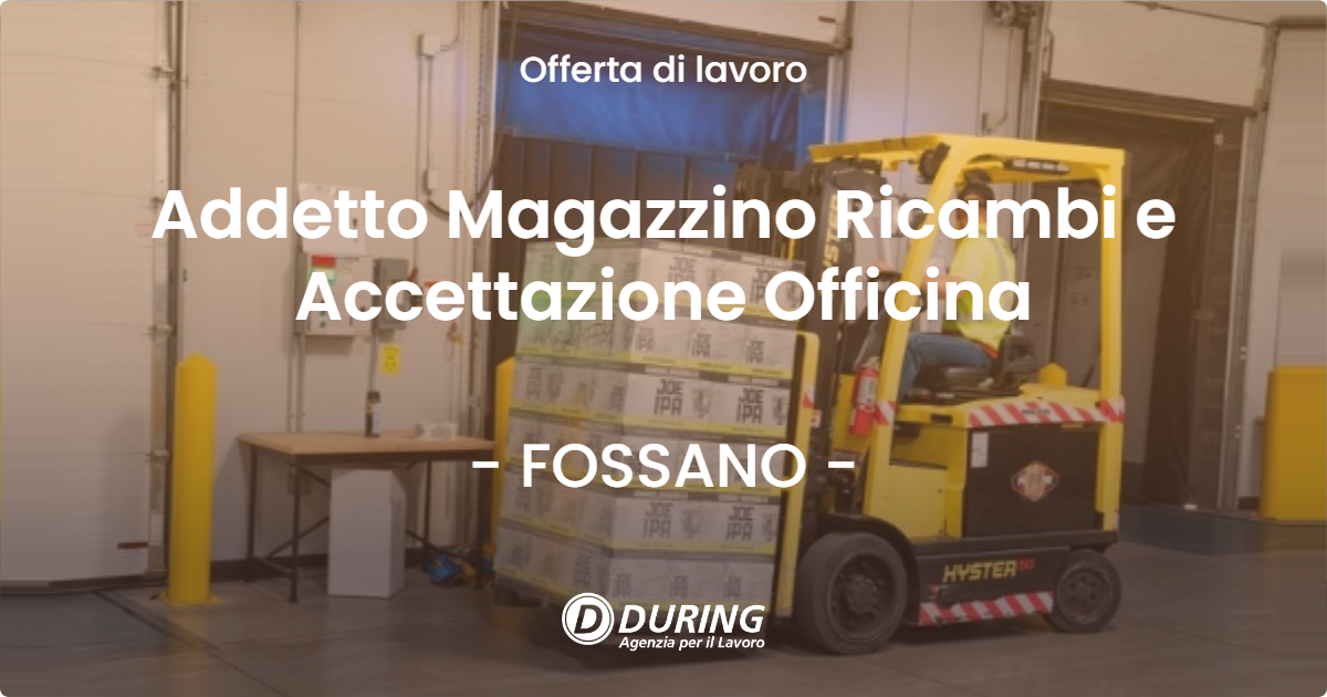 OFFERTA LAVORO - Addetto Magazzino Ricambi e Accettazione Officina - FOSSANO (CN)