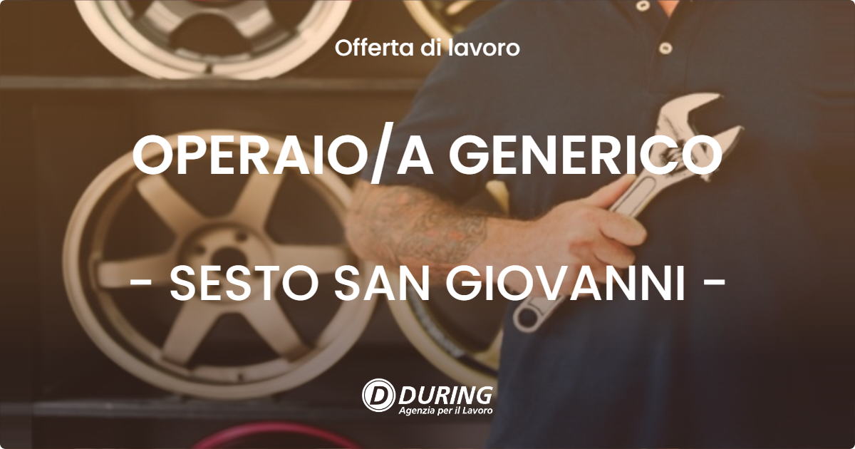 OFFERTA LAVORO - OPERAIO/A GENERICO - SESTO SAN GIOVANNI (MI)